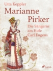 Marianne Pirker - Die Sangerin am Hofe Carl Eugens - eBook
