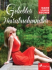 Geliebter Heiratsschwindler - eBook