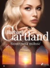 Siostrzana milosc - Ponadczasowe historie milosne Barbary Cartland - eBook