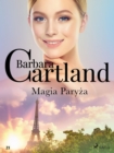 Magia Paryza - Ponadczasowe historie milosne Barbary Cartland - eBook