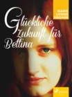 Gluckliche Zukunft fur Bettina - eBook