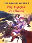 The Magical Falcon 2 - The Falcon in Chains - eBook