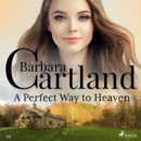 A Perfect Way to Heaven (Barbara Cartland's Pink Collection 44) - eAudiobook