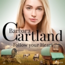 Follow Your Heart (Barbara Cartland's Pink Collection 45) - eAudiobook