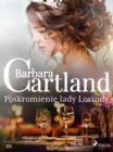 Poskromienie lady Lorindy - Ponadczasowe historie milosne Barbary Cartland - eBook