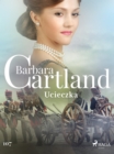 Ucieczka - Ponadczasowe historie milosne Barbary Cartland - eBook