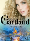 Poryw uczuc - Ponadczasowe historie milosne Barbary Cartland - eBook