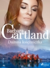 Dumna ksiezniczka - Ponadczasowe historie milosne Barbary Cartland - eBook