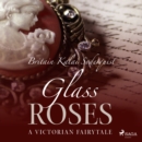 Glass Roses - eAudiobook