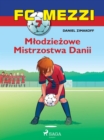 FC Mezzi 7 - Mlodziezowe Mistrzostwa Danii - eBook