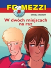 FC Mezzi 8 - W dwoch miejscach na raz - eBook