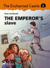 The Enchanted Castle 6 - The Emperor's Slave - eBook