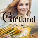 The Trail to Love (Barbara Cartland's Pink Collection 82) - eAudiobook