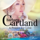 A Prayer for Love (Barbara Cartland's Pink Collection 98) - eAudiobook