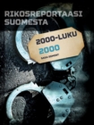 Rikosreportaasi Suomesta 2000 - eBook