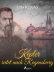 Kepler reitet nach Regensburg - eBook