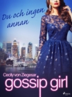 Gossip Girl: Du och ingen annan - eBook