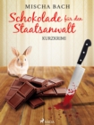Schokolade fur den Staatsanwalt - Kurzkrimi - eBook