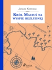 Krol Macius na wyspie bezludnej - eBook