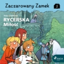 Zaczarowany Zamek 2 - Rycerska Milosc - eAudiobook