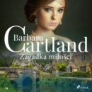 Zagadka milosci - Ponadczasowe historie milosne Barbary Cartland - eAudiobook
