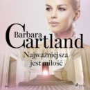 Najwazniejsza jest milosc - Ponadczasowe historie milosne Barbary Cartland - eAudiobook