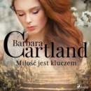 Milosc jest kluczem - Ponadczasowe historie milosne Barbary Cartland - eAudiobook