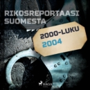 Rikosreportaasi Suomesta 2004 - eAudiobook