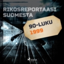 Rikosreportaasi Suomesta 1999 - eAudiobook