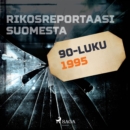Rikosreportaasi Suomesta 1995 - eAudiobook