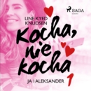 Kocha, nie kocha 1 - Ja i Aleksander - eAudiobook