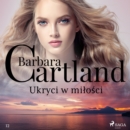 Ukryci w milosci - Ponadczasowe historie milosne Barbary Cartland - eAudiobook
