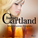 Matrimonio Fingido (La Coleccion Eterna de Barbara Cartland 54) - eAudiobook