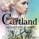 Lo Que Puede El Amor (La Coleccion Eterna de Barbara Cartland 47) - eAudiobook