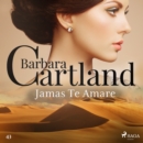 Jamas Te Amare (La Coleccion Eterna de Barbara Cartland 43) - eAudiobook