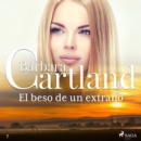 El beso de un extrano (La Coleccion Eterna de Barbara Cartland 7) - eAudiobook