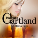 A Ultima Fuga (A Eterna Colecao de Barbara Cartland 39) - eAudiobook
