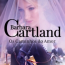Os Caminhos do Amor (A Eterna Colecao de Barbara Cartland 4) - eAudiobook