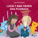 Lucia y Ema tienen una fiesta de pijamas - eAudiobook