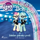 My Little Pony - Lyra ja Bon Bon ja Salaisen palvelun ponit - eAudiobook