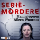 Mannejegeren Aileen Wuornos - eAudiobook