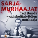 Ted Bundy - opiskelijatyttojen murhaaja - eAudiobook