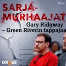 Gary Ridgway - Green Riverin tappaja - eAudiobook