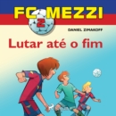 FC Mezzi 2: Lutar ate o fim - eAudiobook
