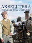 Akseli Tera: romaani liike-elamasta - eBook