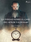 La verdad sobre el caso del senor Valdemar - eBook