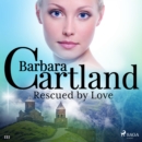 Rescued by Love (Barbara Cartland's Pink Collection 111) - eAudiobook