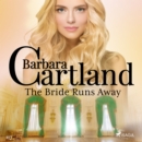 The Bride Runs Away (Barbara Cartland's Pink Collection 117) - eAudiobook