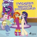 My Little Pony - Equestria Girls - Twilightin sakenoiva yokylayllatys - eAudiobook