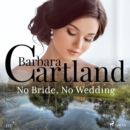 No Bride, No Wedding (Barbara Cartland's Pink Collection 133) - eAudiobook